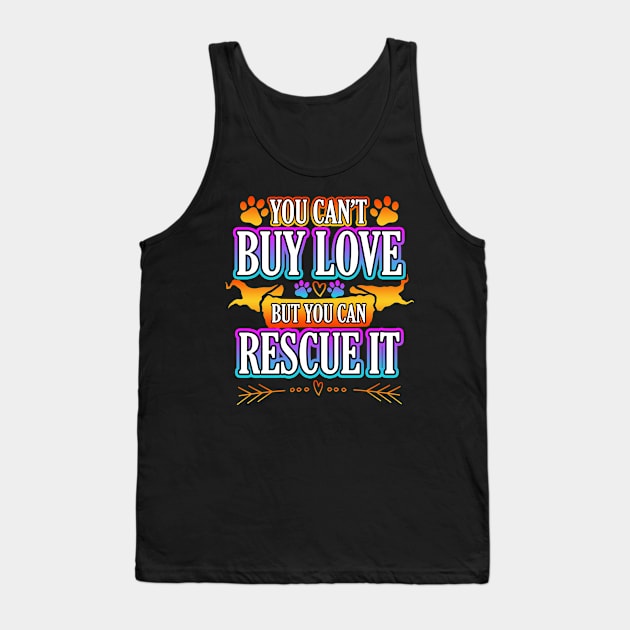 You Cant Buy Love But You Can Rescue It Tank Top by Shawnsonart